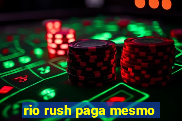 rio rush paga mesmo